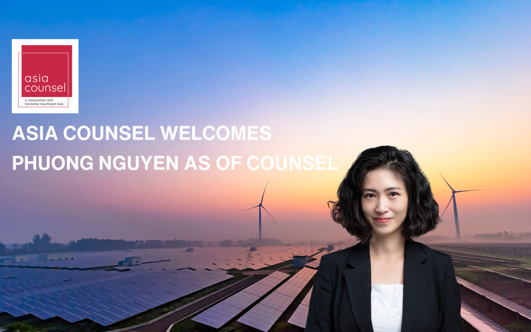 ASIA COUNSEL WELCOMES  PHUONG NGUYEN AS OF COUNSEL